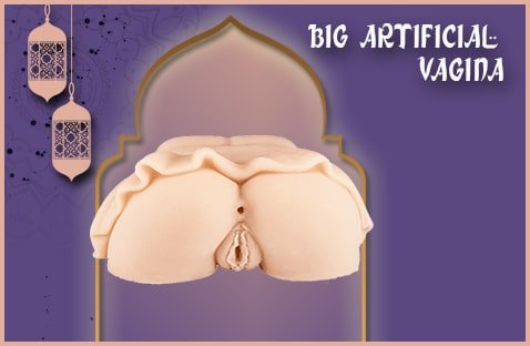 big artificial vagina